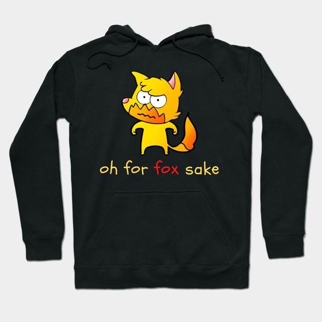 Oh for fox sake Hoodie by dineshv